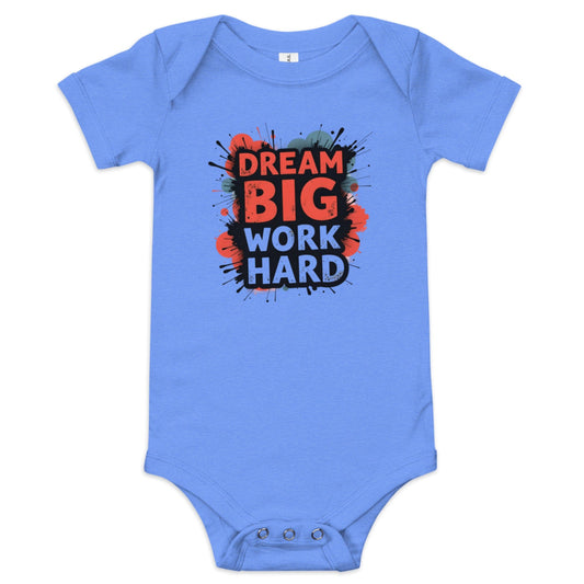Dream Big Work Hard Baby Onesie – Motivational Baby Bodysuit | ccanvas - Baby Onesies | Ccanvas