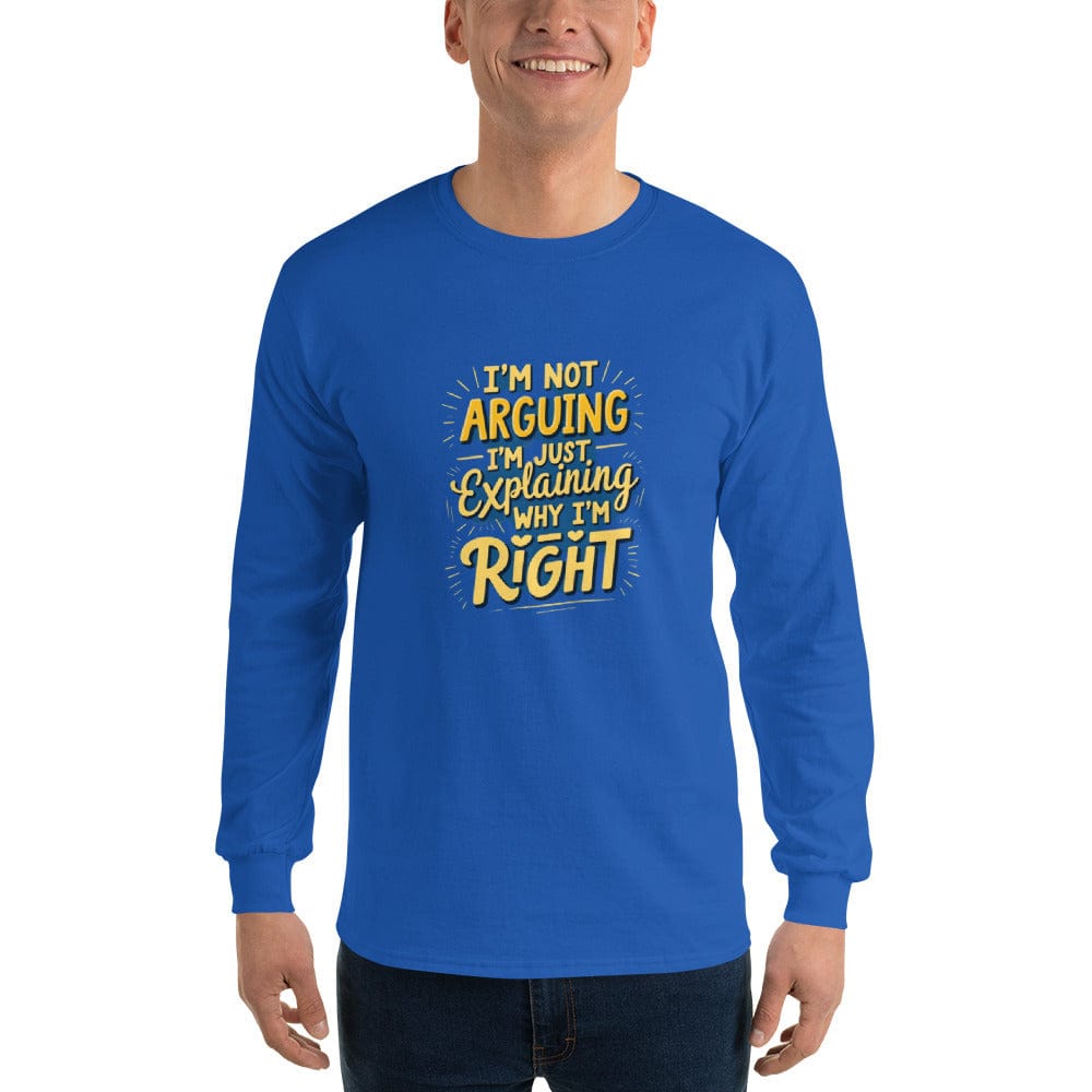 Funny Statement Sweatshirt for Men – I’m Not Arguing I’m Just Explaining Why I’m Right | ccanvas - Sweatshirt | Ccanvas