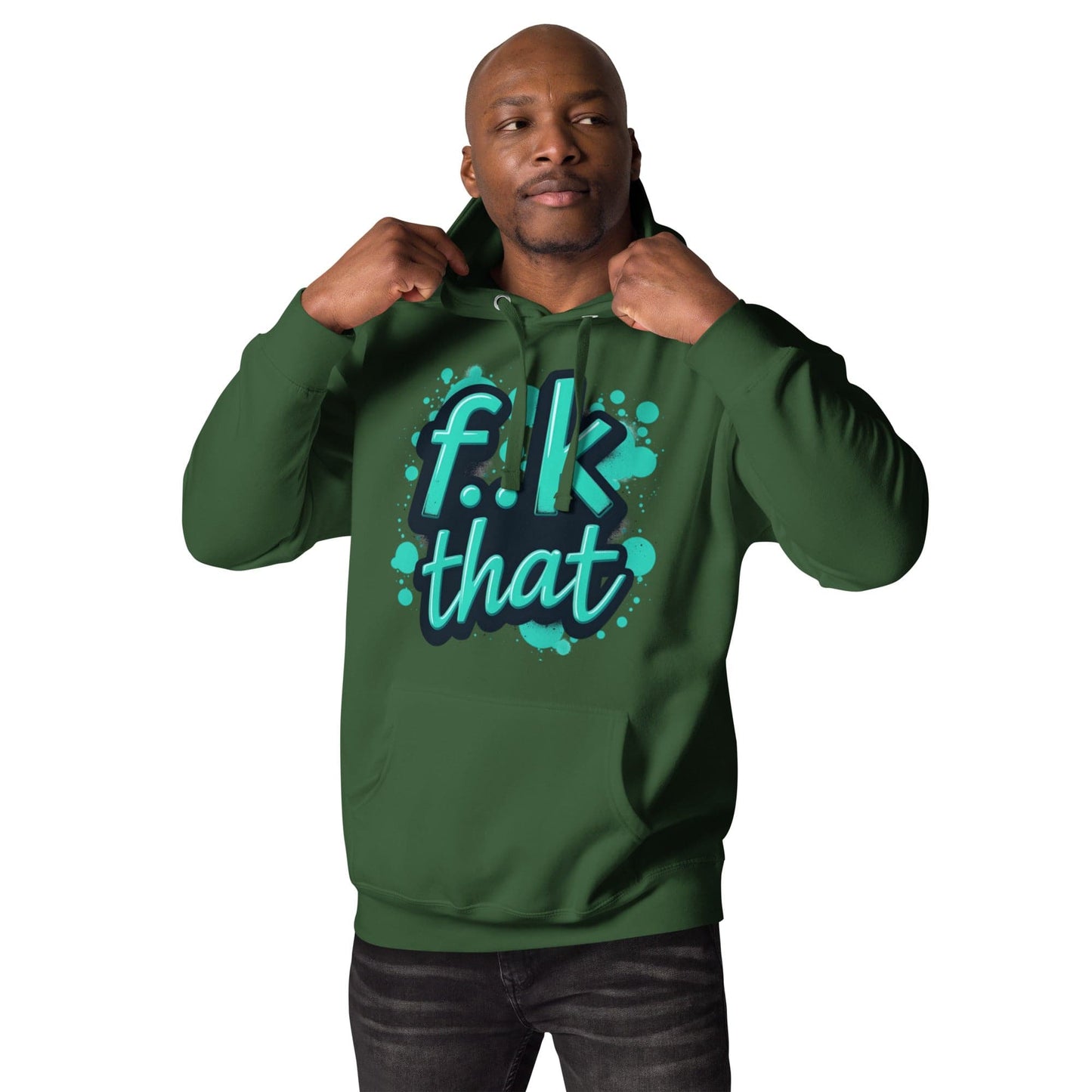 F..K That Hoodie – Bold Attitude Unisex Hoodie for Men & Women | ccanvas - Hoodies (Male & Female) | Ccanvas