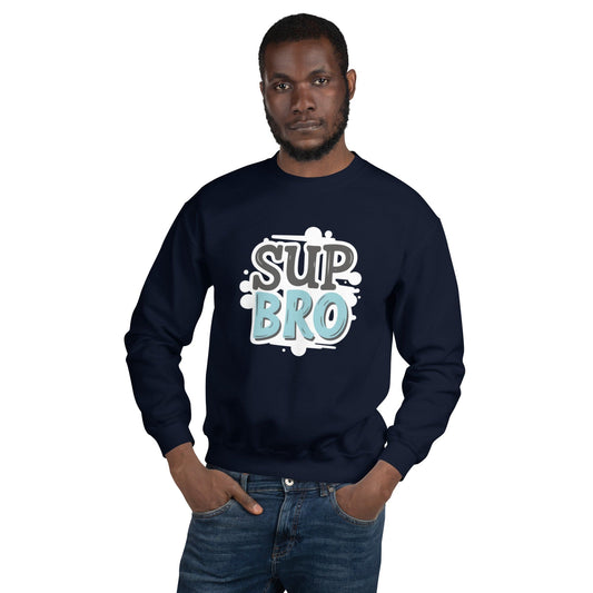 “Sup Bro” Streetwear Sweatshirt – Urban Graphic Pullover for Men | ccanvas - Men’s Sweatshirt | Ccanvas