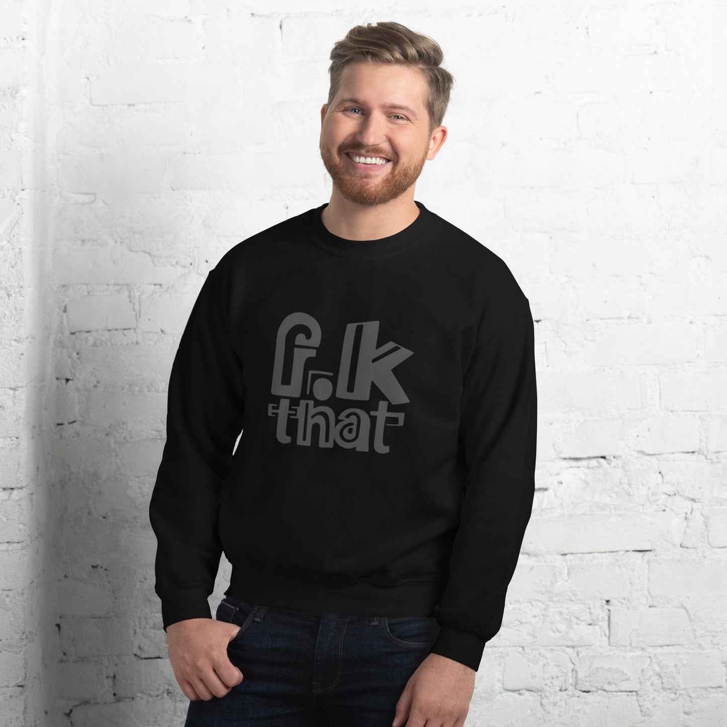 F...K That Sweatshirt - Bold Statement Minimalist Crewneck | ccanvas - Sweatshirt | Ccanvas