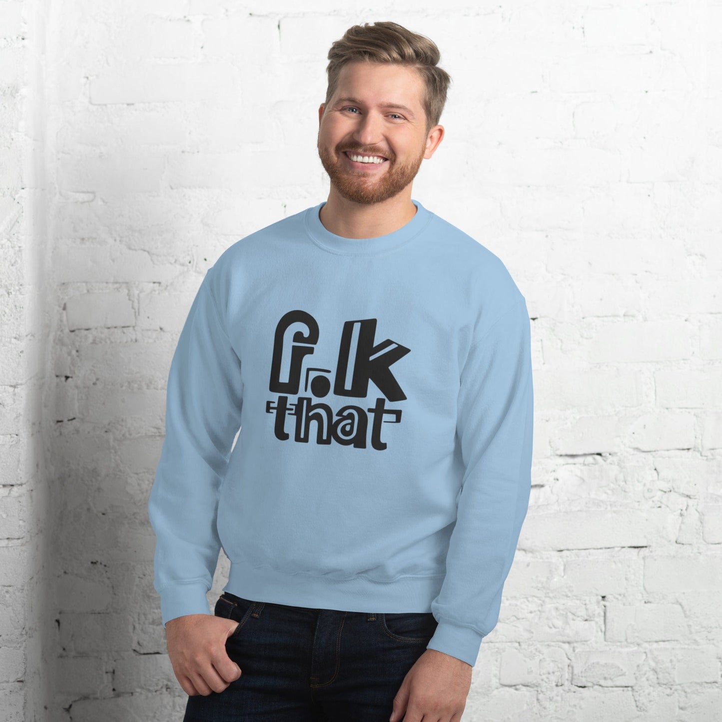 F...K That Sweatshirt - Bold Statement Minimalist Crewneck | ccanvas - Sweatshirt | Ccanvas