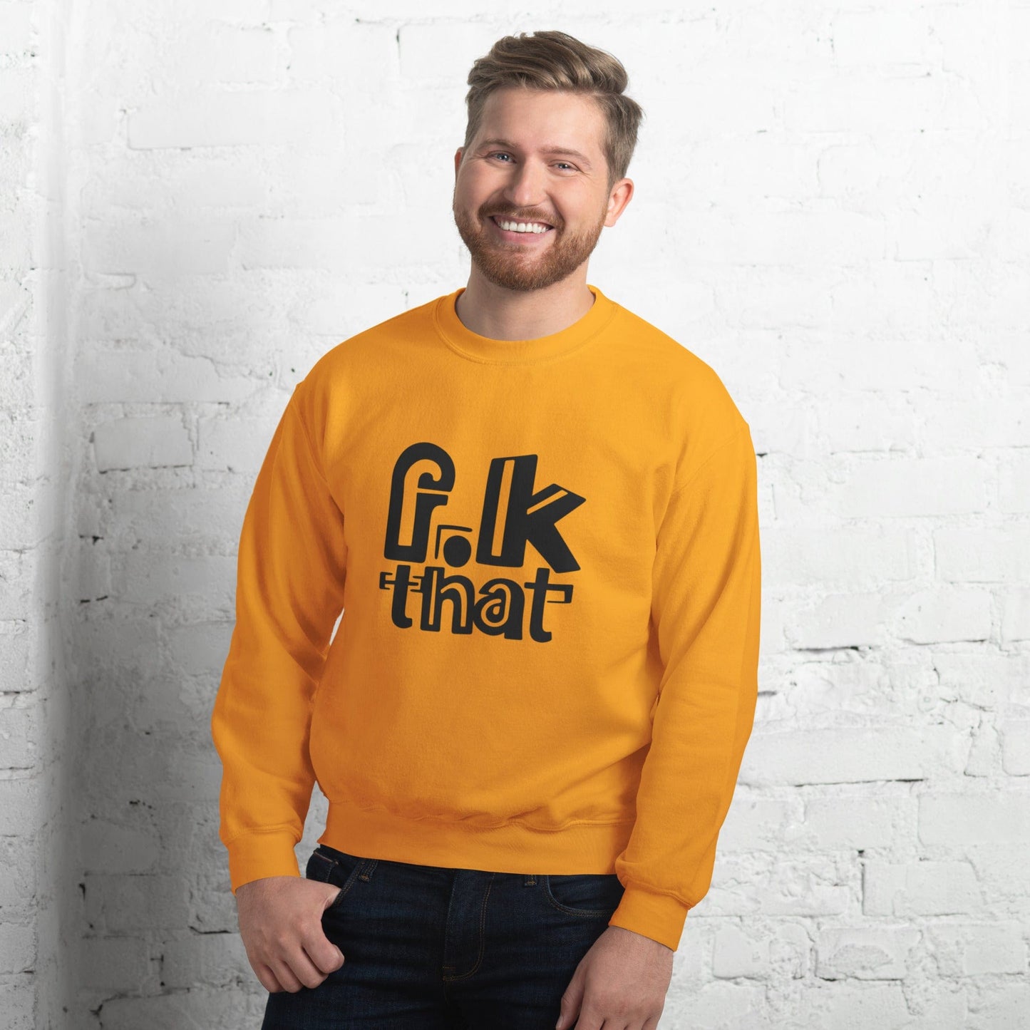 F...K That Sweatshirt - Bold Statement Minimalist Crewneck | ccanvas - Sweatshirt | Ccanvas