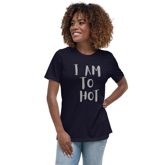 I Am Too Hot Bold Statement T-Shirt – Funny Graphic Tee | ccanvas - Women’s T-Shirt | Ccanvas